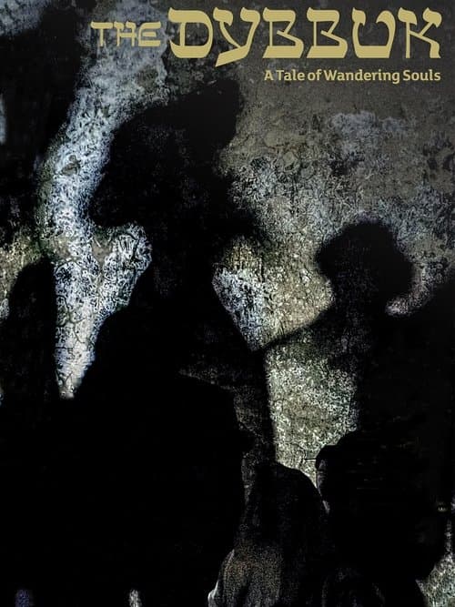 The Dybbuk: A Tale of Wandering Souls