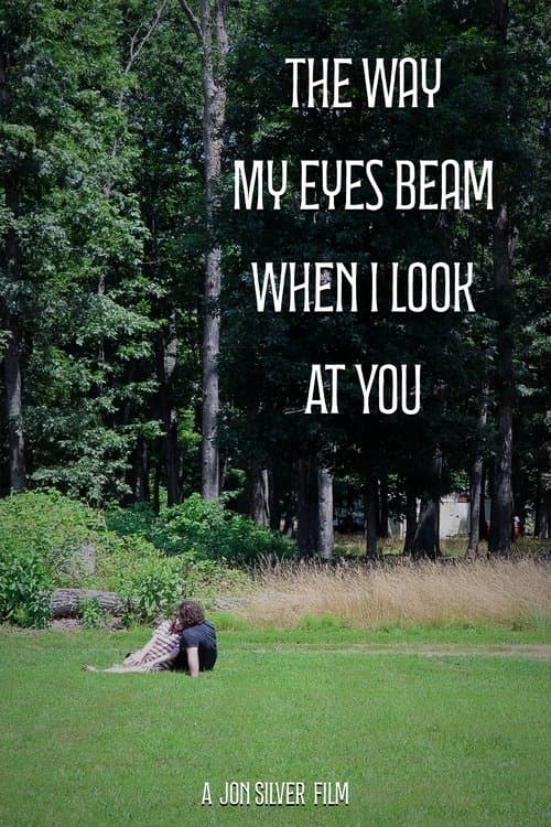 The Way My Eyes Beam When I Look At You