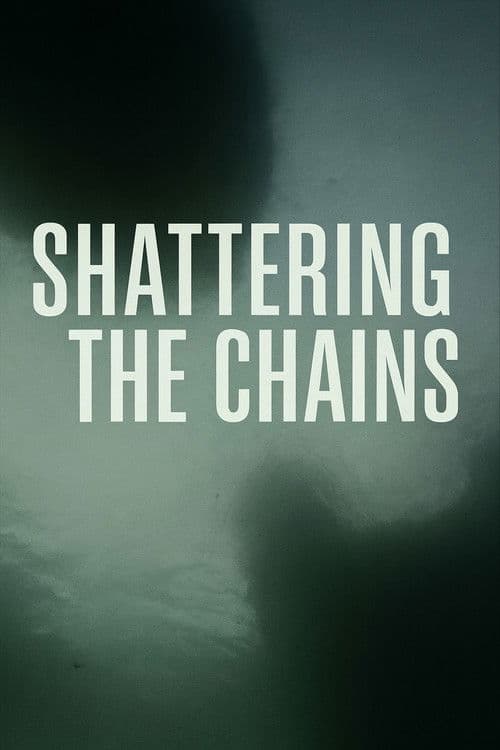 Shattering the Chains