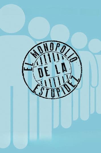 The Monopoly of Stupidity