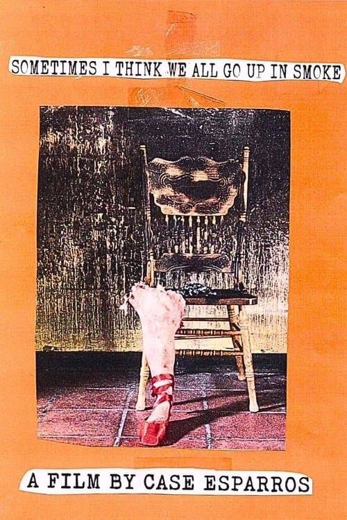 Sometimes I Think We All Go Up In Smoke