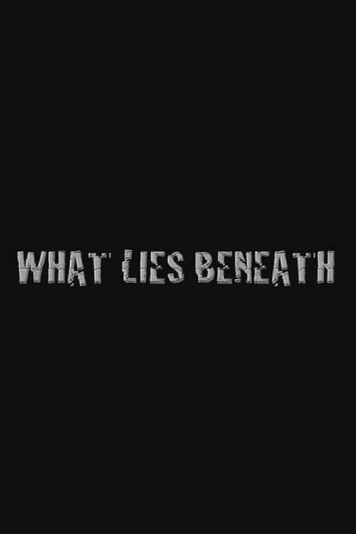 What Lies Beneath