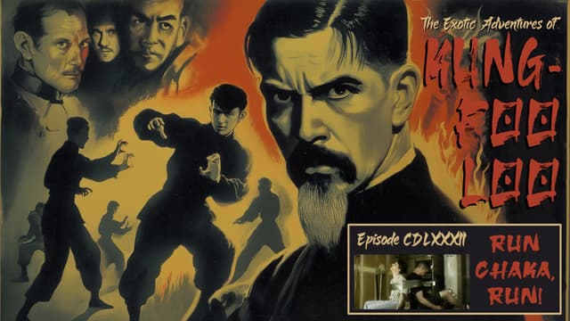 The Exotic Adventures of Kung-Foo Loo—Episode CLXXXII: Run Chaka, Run!