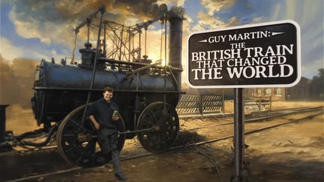 Guy Martin: The British Train That Changed the World