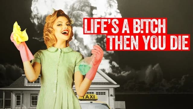 Life's a Bitch Then You Die