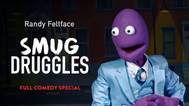 Randy Feltface: Smug Druggles