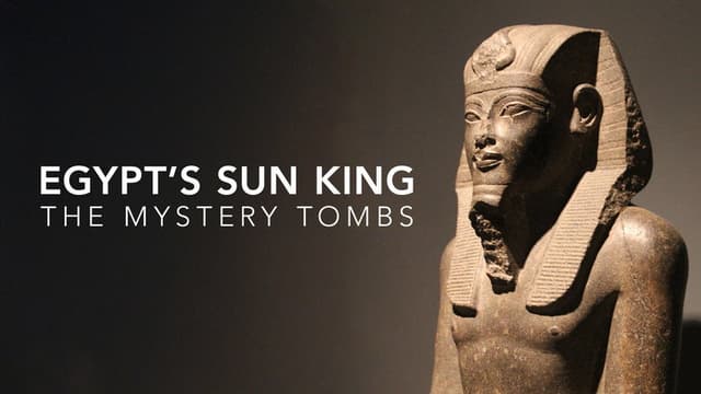 Egypt's Sun King: The Mystery Tombs