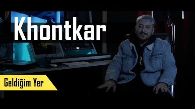 Geldiğim Yer: Khontkar