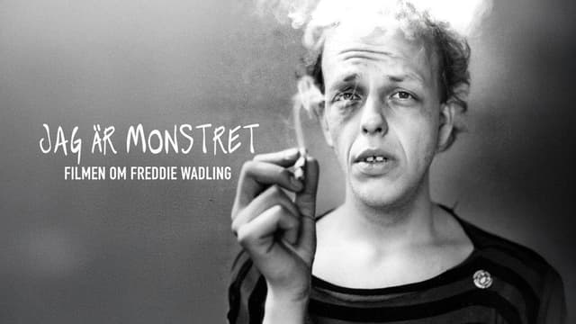 Jag är monstret - Filmen om Freddie Wadling