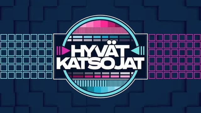 Hyvät katsojat