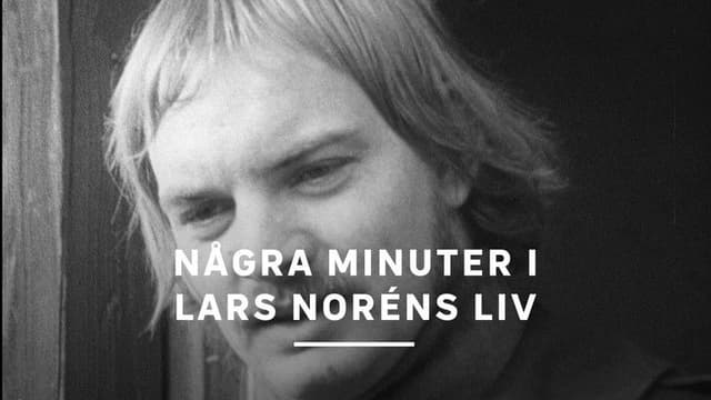 Några minuter i Lars Noréns liv