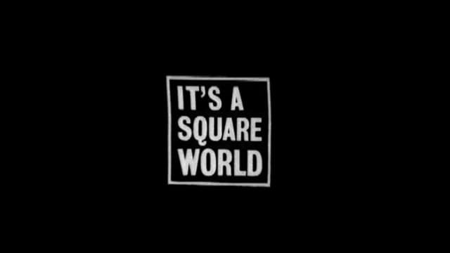 It's a Square World
