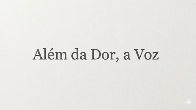 Além da Dor, a Voz