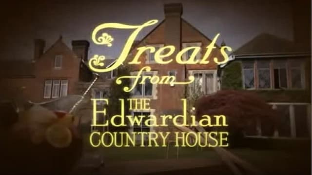 Treats from the Edwardian Country House