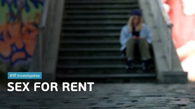 RTE Investigates: Sex For Rent