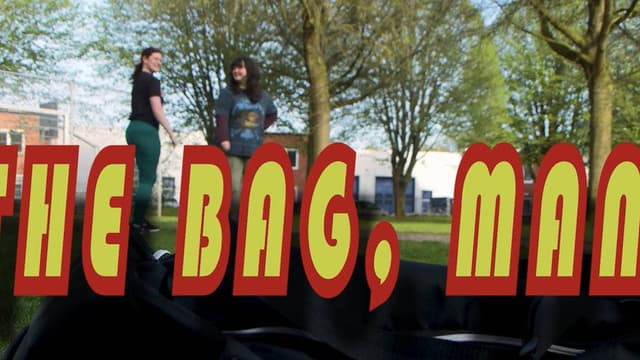 The bag, man