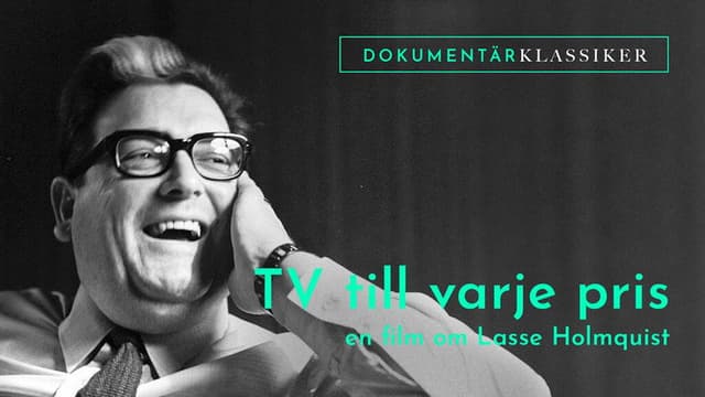Tv till varje pris - En film om Lasse Holmqvist