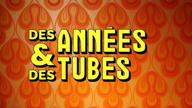Des années et des tubes