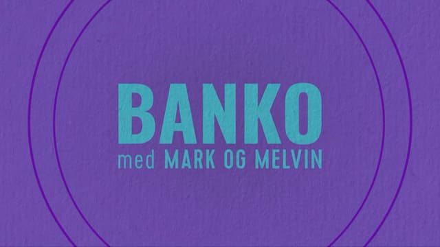 Banko med Mark og Melvin