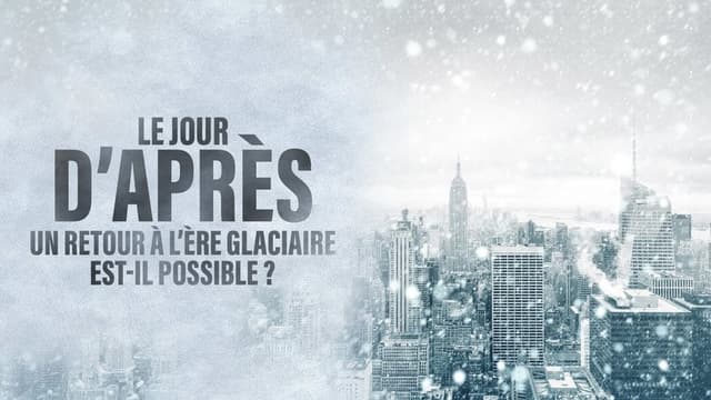 Le jour d'après : Un retour à l'ère glaciaire est-il possible ?