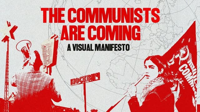 The Communists are Coming - A Visual Manifesto