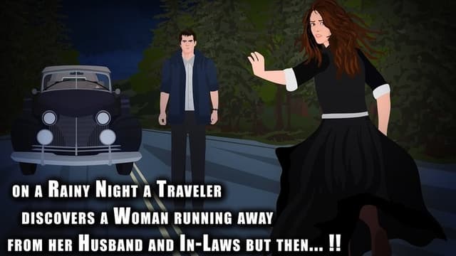Traveler discovers a Woman running from her Husband & In-laws but then...