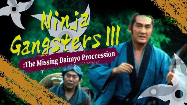 Ninja Gangsters III: The Missing Daimyo Procession
