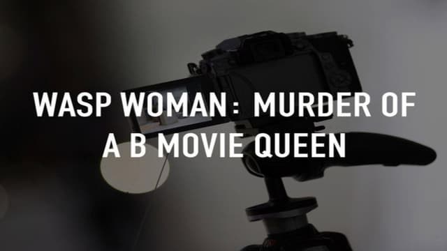 Wasp Woman: Murder of a B-movie Queen