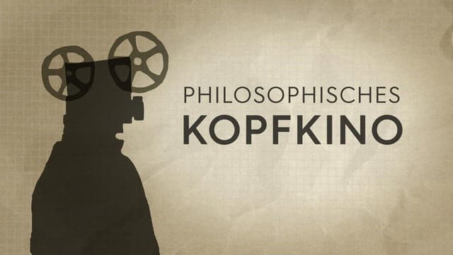 Philosophisches Kopfkino